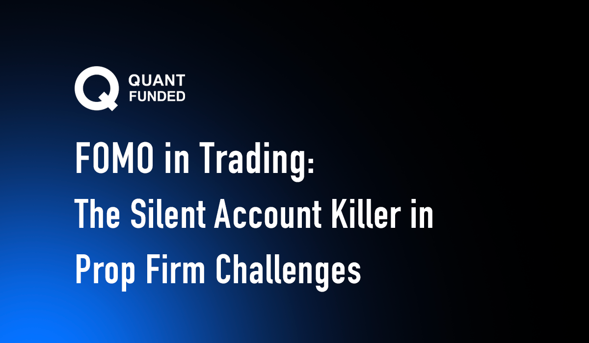 FOMO in Trading: The Silent Account Killer in Prop Firm Challenges